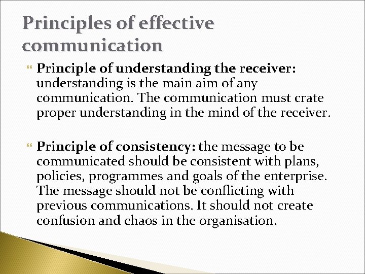 Principles of effective communication Principle of understanding the receiver: understanding is the main aim