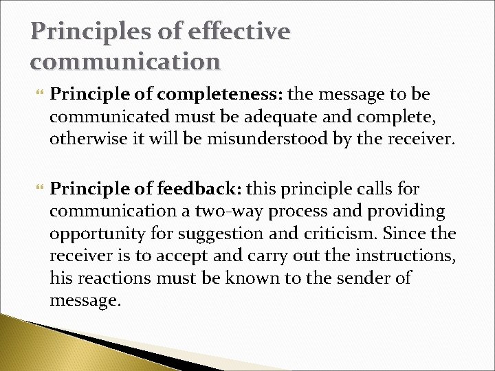 Principles of effective communication Principle of completeness: the message to be communicated must be