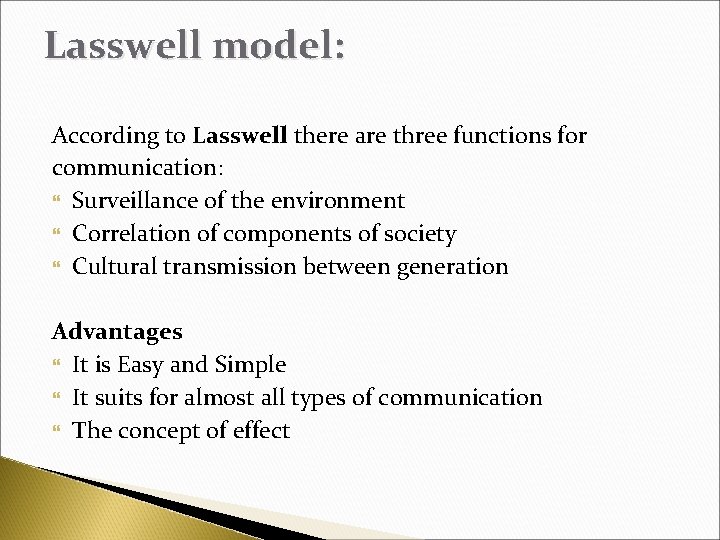 Lasswell model: According to Lasswell there are three functions for communication: Surveillance of the