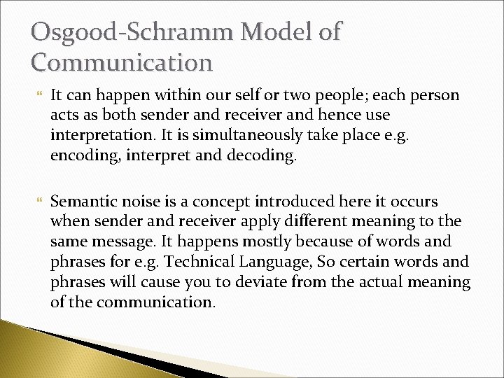 Osgood-Schramm Model of Communication It can happen within our self or two people; each