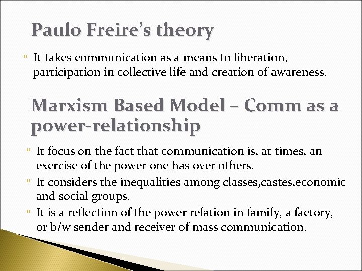 Paulo Freire’s theory It takes communication as a means to liberation, participation in collective