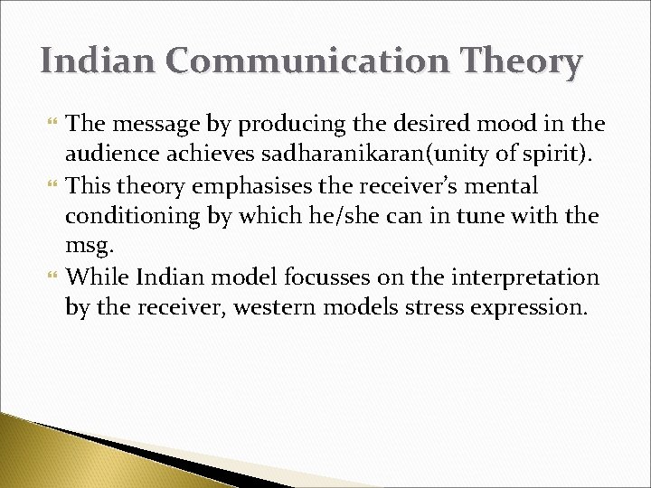 Indian Communication Theory The message by producing the desired mood in the audience achieves