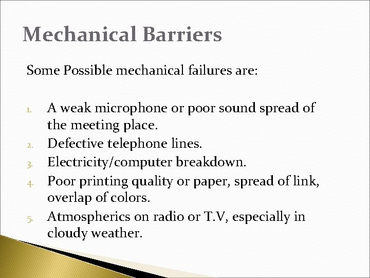 Mechanical Barriers Some Possible mechanical failures are: 1. 2. 3. 4. 5. A weak