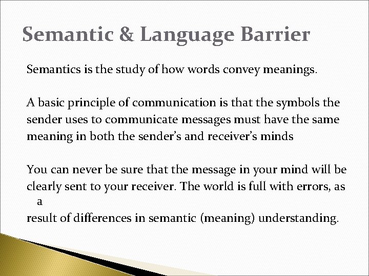 Semantic & Language Barrier Semantics is the study of how words convey meanings. A