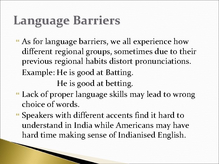 Language Barriers As for language barriers, we all experience how different regional groups, sometimes