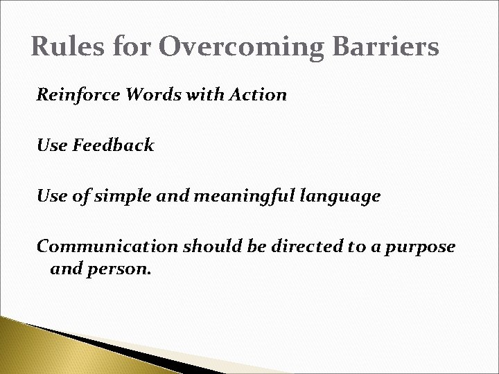 Rules for Overcoming Barriers Reinforce Words with Action Use Feedback Use of simple and