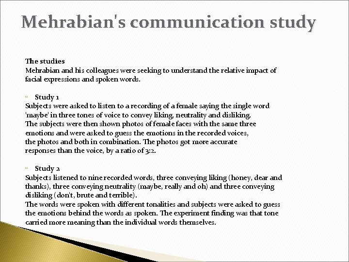 Mehrabian's communication study The studies Mehrabian and his colleagues were seeking to understand the