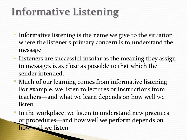 Informative Listening Informative listening is the name we give to the situation where the