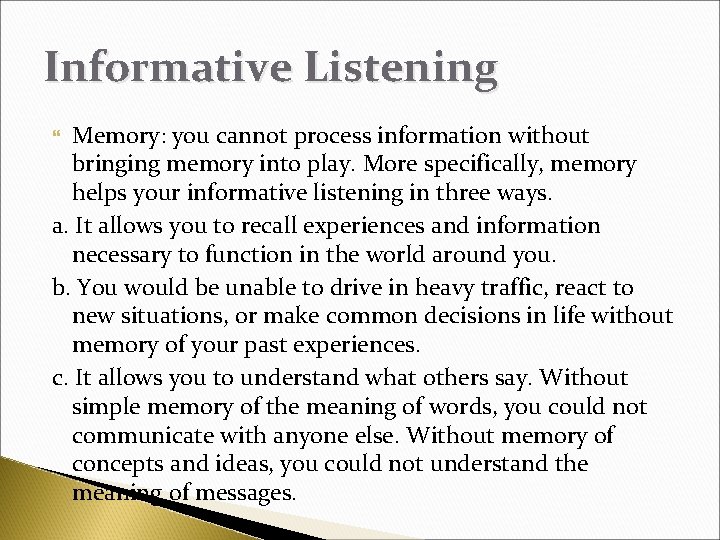 Informative Listening Memory: you cannot process information without bringing memory into play. More specifically,