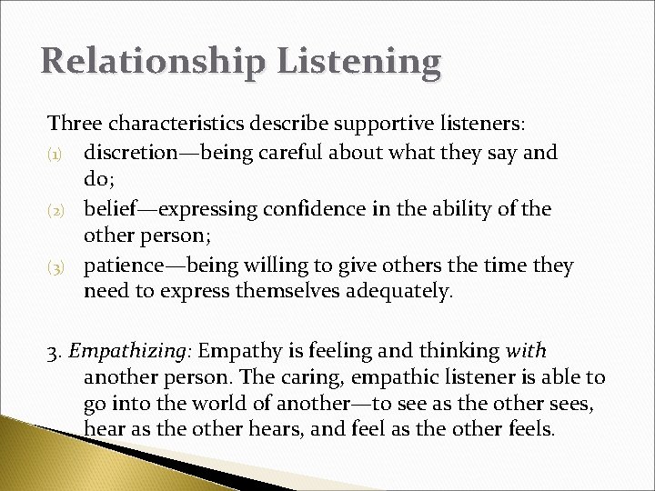 Relationship Listening Three characteristics describe supportive listeners: (1) discretion—being careful about what they say