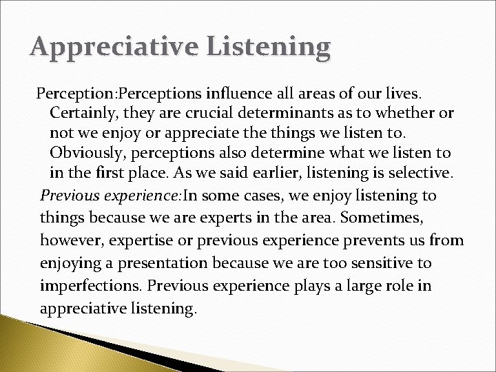 Appreciative Listening Perception: Perceptions influence all areas of our lives. Certainly, they are crucial