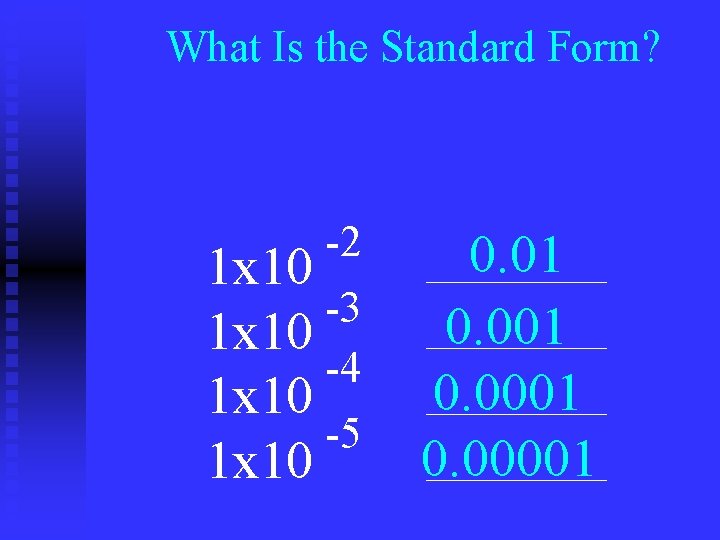 What Is the Standard Form? -2 1 x 10 -3 1 x 10 -4