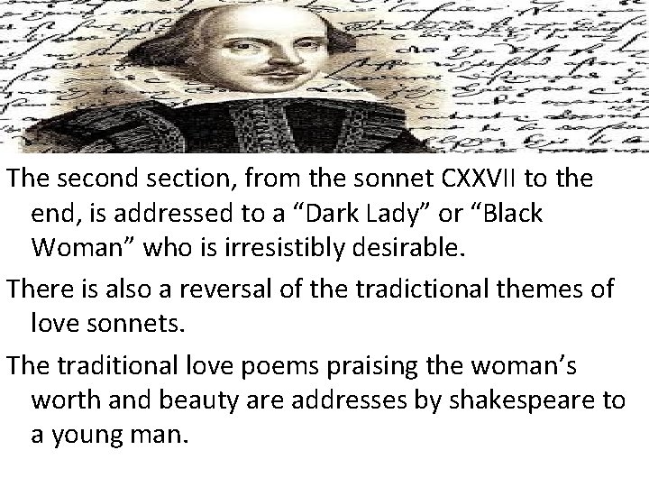 The second section, from the sonnet CXXVII to the end, is addressed to a