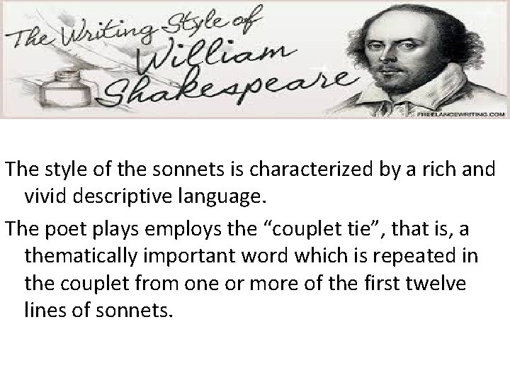 The style of the sonnets is characterized by a rich and vivid descriptive language.