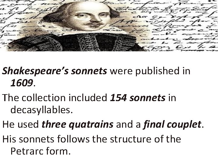 Shakespeare’s sonnets were published in 1609. The collection included 154 sonnets in decasyllables. He