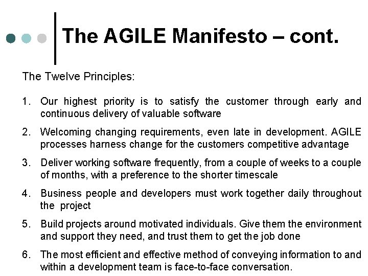 The AGILE Manifesto – cont. The Twelve Principles: 1. Our highest priority is to