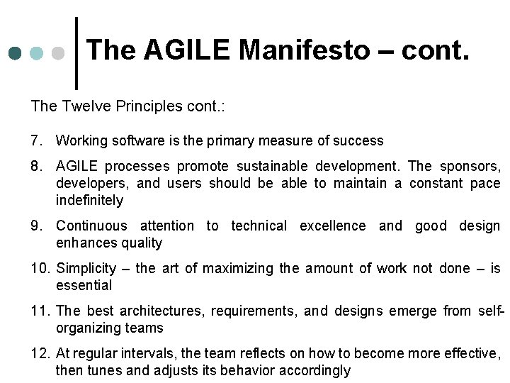 The AGILE Manifesto – cont. The Twelve Principles cont. : 7. Working software is