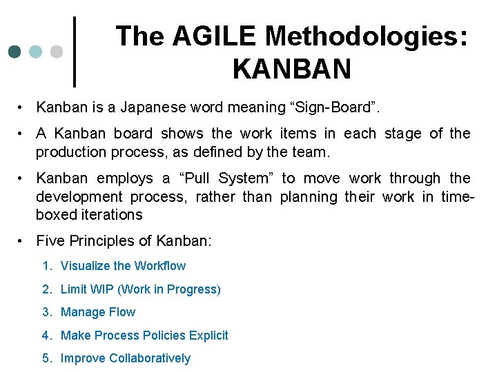 The AGILE Methodologies: KANBAN • Kanban is a Japanese word meaning “Sign-Board”. • A