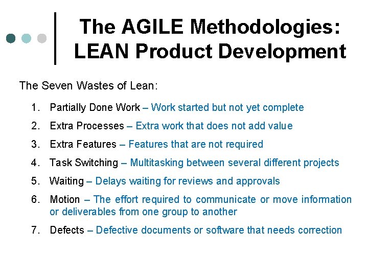 The AGILE Methodologies: LEAN Product Development The Seven Wastes of Lean: 1. Partially Done