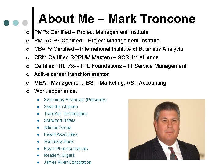 About Me – Mark Troncone ¢ PMP® Certified – Project Management Institute ¢ PMI-ACP®