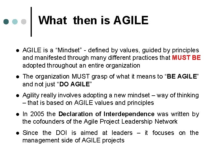 What then is AGILE l AGILE is a “Mindset” - defined by values, guided