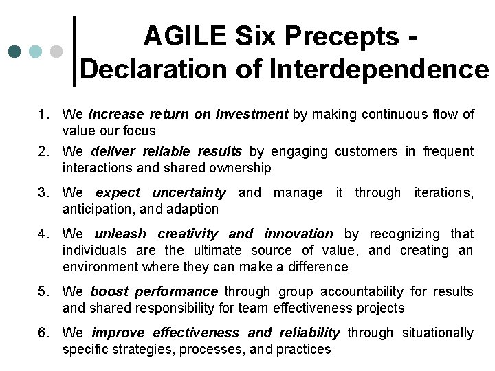 AGILE Six Precepts Declaration of Interdependence 1. We increase return on investment by making