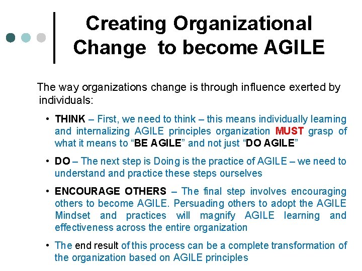 Creating Organizational Change to become AGILE The way organizations change is through influence exerted