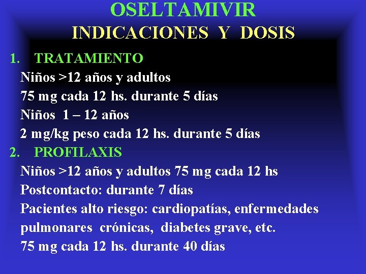 OSELTAMIVIR INDICACIONES Y DOSIS 1. TRATAMIENTO Niños >12 años y adultos 75 mg cada