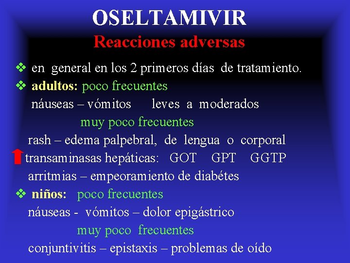 OSELTAMIVIR Reacciones adversas v en general en los 2 primeros días de tratamiento. v