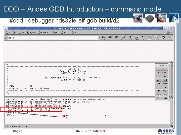 DDD + Andes GDB Introduction – command mode #ddd –debugger nds 32 le-elf-gdb build/d