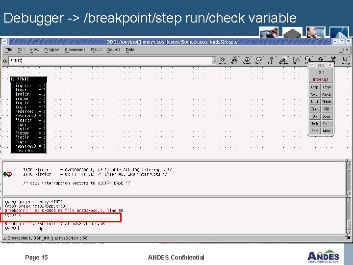 Debugger -> /breakpoint/step run/check variable Page 15 ANDES Confidential 