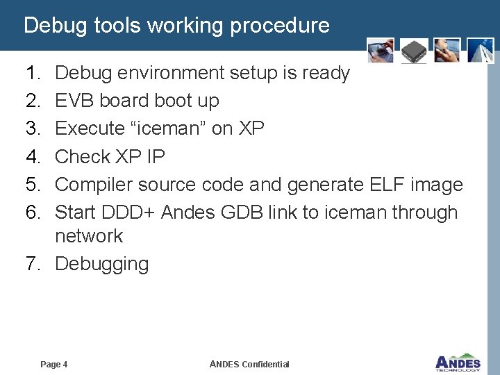 Debug tools working procedure 1. 2. 3. 4. 5. 6. Debug environment setup is