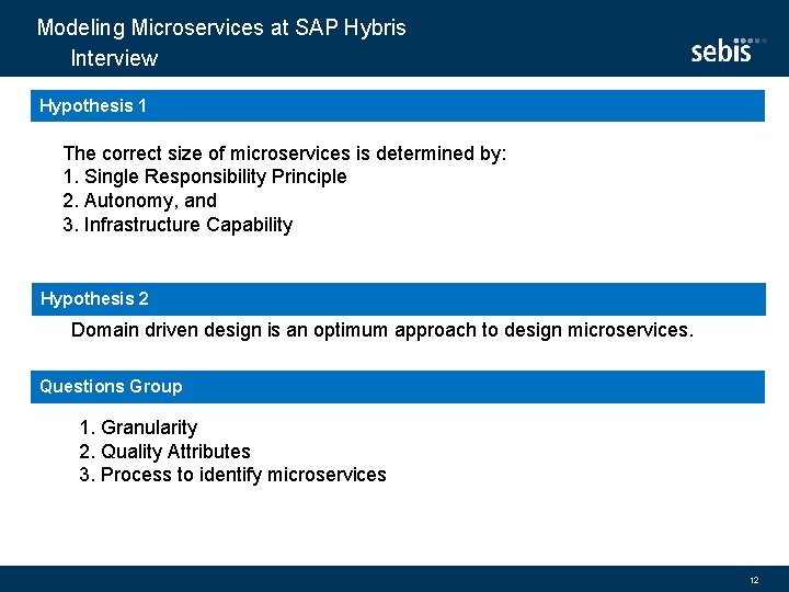 Modeling Microservices at SAP Hybris Interview Hypothesis 1 The correct size of microservices is