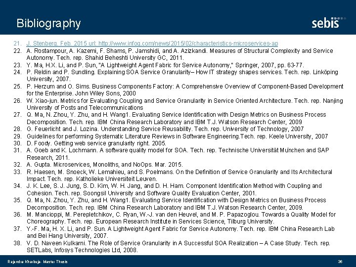 Bibliography 21. J. Stenberg. Feb. 2015 url: http: //www. infoq. com/news/2015/02/characteristics-microservices-ap 22. A. Rostampour,