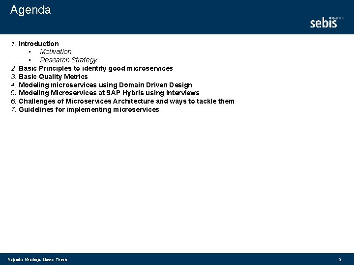 Agenda 1. Introduction • Motivation • Research Strategy 2 Basic Principles to identify good