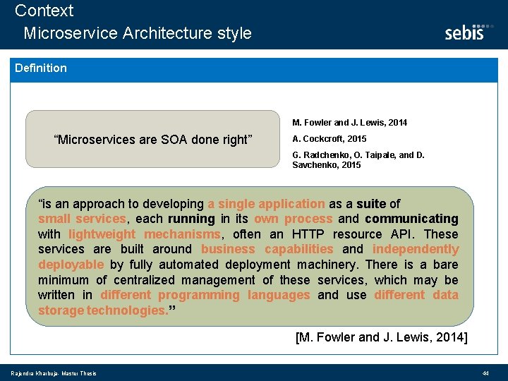 Context Microservice Architecture style Definition M. Fowler and J. Lewis, 2014 “Microservices are SOA