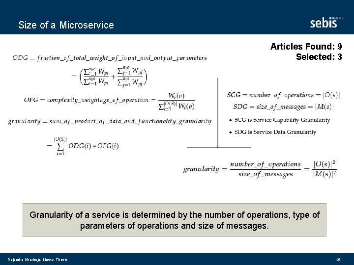 Size of a Microservice Articles Found: 9 Selected: 3 Granularity of a service is