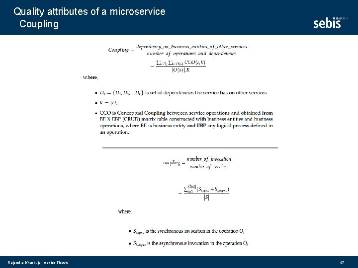 Quality attributes of a microservice Coupling Rajendra Kharbuja- Master Thesis 47 