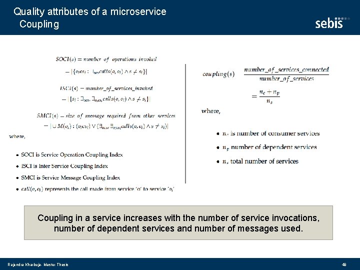 Quality attributes of a microservice Coupling in a service increases with the number of