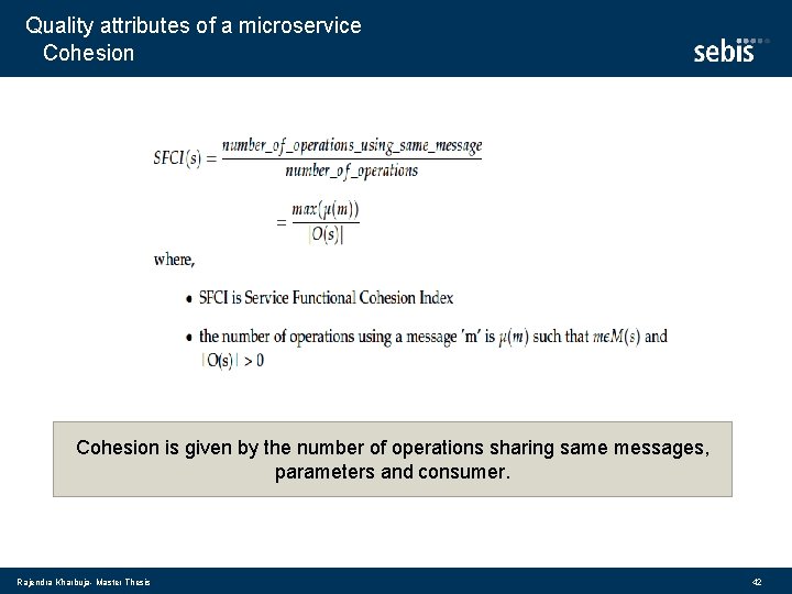 Quality attributes of a microservice Cohesion is given by the number of operations sharing