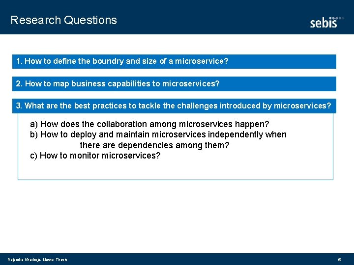 Research Questions 1. How to define the boundry and size of a microservice? 2.