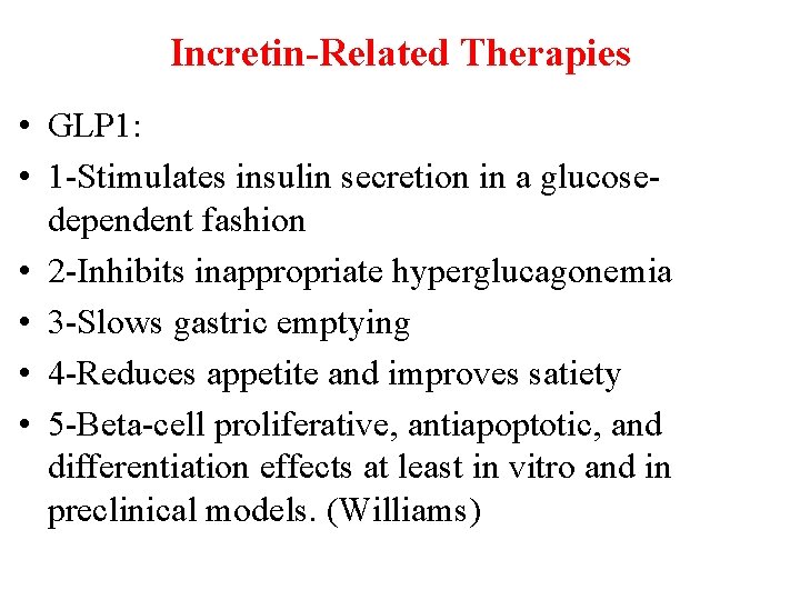 Incretin-Related Therapies • GLP 1: • 1 -Stimulates insulin secretion in a glucosedependent fashion