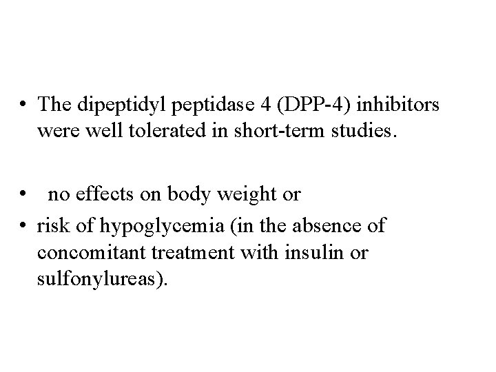  • The dipeptidyl peptidase 4 (DPP-4) inhibitors were well tolerated in short-term studies.