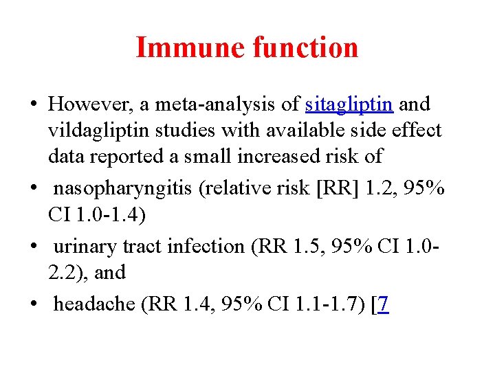 Immune function • However, a meta-analysis of sitagliptin and vildagliptin studies with available side