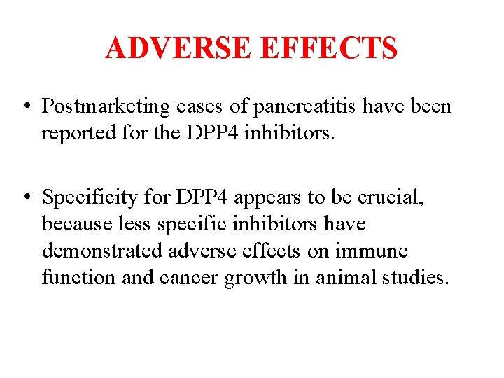 ADVERSE EFFECTS • Postmarketing cases of pancreatitis have been reported for the DPP 4