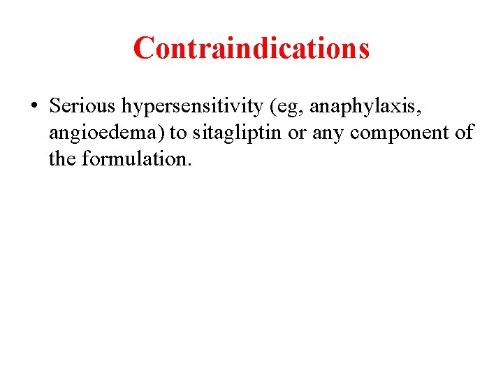 Contraindications • Serious hypersensitivity (eg, anaphylaxis, angioedema) to sitagliptin or any component of the