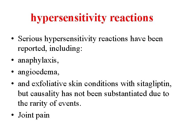 hypersensitivity reactions • Serious hypersensitivity reactions have been reported, including: • anaphylaxis, • angioedema,