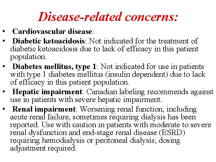 Disease-related concerns: • Cardiovascular disease: • Diabetic ketoacidosis: Not indicated for the treatment of