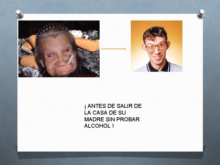 ¡ ANTES DE SALIR DE LA CASA DE SU MADRE SIN PROBAR ALCOHOL !