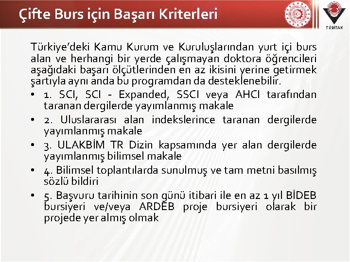 Çifte Burs için Başarı Kriterleri TÜBİTAK Türkiye’deki Kamu Kurum ve Kuruluşlarından yurt içi burs